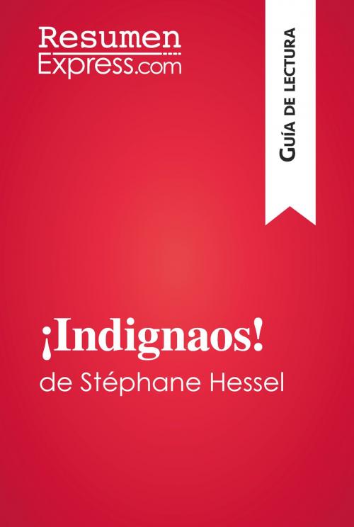 Cover of the book ¡Indignaos! de Stéphane Hessel (Guía de lectura) by ResumenExpress.com, ResumenExpress.com