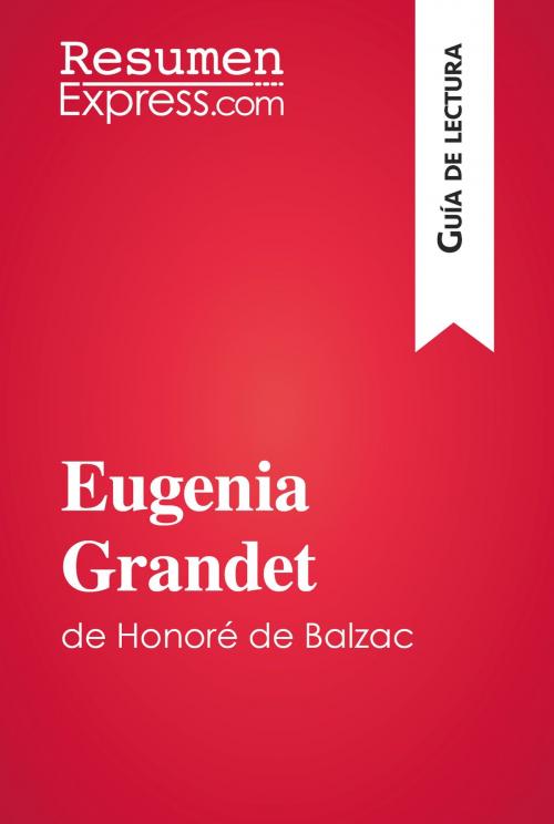Cover of the book Eugenia Grandet de Honoré de Balzac (Guía de lectura) by ResumenExpress.com, ResumenExpress.com