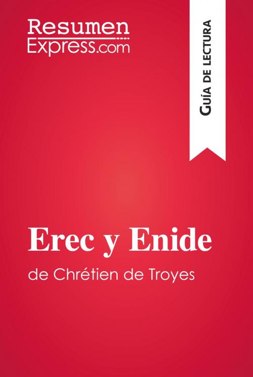 Cover of the book Erec y Enide de Chrétien de Troyes (Guía de lectura) by ResumenExpress.com, ResumenExpress.com