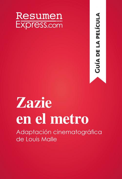 Cover of the book Zazie en el metro de Louis Malle (Guía de la película) by ResumenExpress.com, ResumenExpress.com
