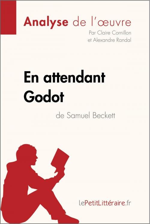 Cover of the book En attendant Godot de Samuel Beckett (Analyse de l'oeuvre) by Claire Cornillon, Alexandre Randal, lePetitLittéraire.fr, lePetitLitteraire.fr