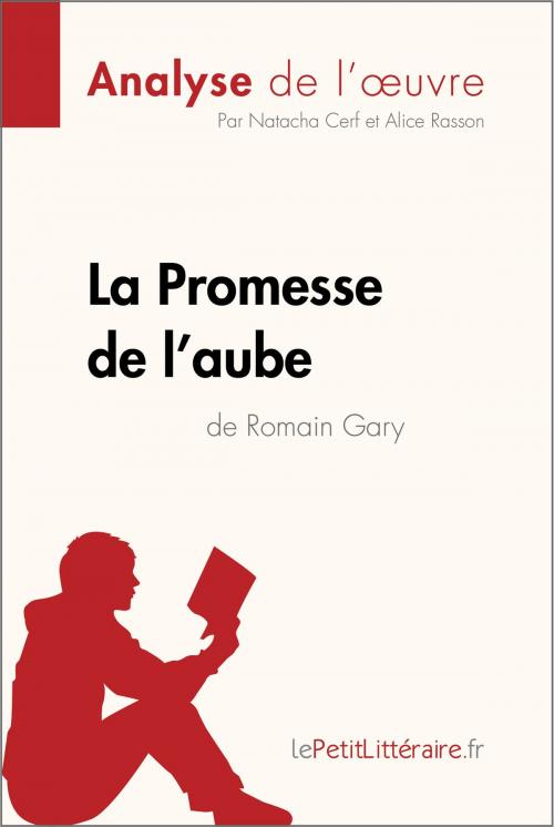 Cover of the book La Promesse de l'aube de Romain Gary (Analyse de l'oeuvre) by Natacha Cerf, Alice  Rasson, lePetitLittéraire.fr, lePetitLitteraire.fr