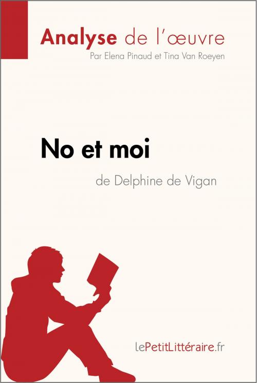 Cover of the book No et moi de Delphine de Vigan (Analyse de l'oeuvre) by Elena Pinaud, Tina Van Roeyen, lePetitLittéraire.fr, lePetitLitteraire.fr