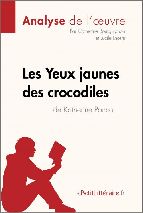 Cover of the book Les Yeux jaunes des crocodiles de Katherine Pancol (Analyse de l'oeuvre) by Catherine Bourguignon, Lucile Lhoste, lePetitLittéraire.fr, lePetitLitteraire.fr