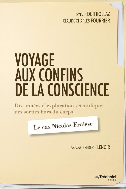Cover of the book Voyage aux confins de la conscience by Sylvie Déthiollaz, Claude Charles Fourrier, Frédéric Lenoir, Guy Trédaniel