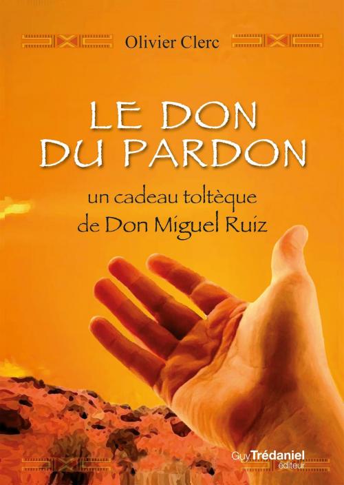 Cover of the book Le don du pardon by Olivier Clerc, Guy Trédaniel