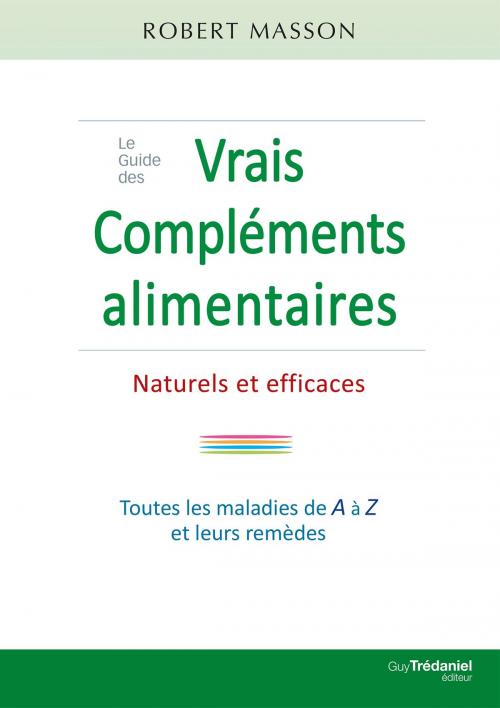 Cover of the book Le guide des vrais compléments alimentaires by Robert Masson, Guy Trédaniel