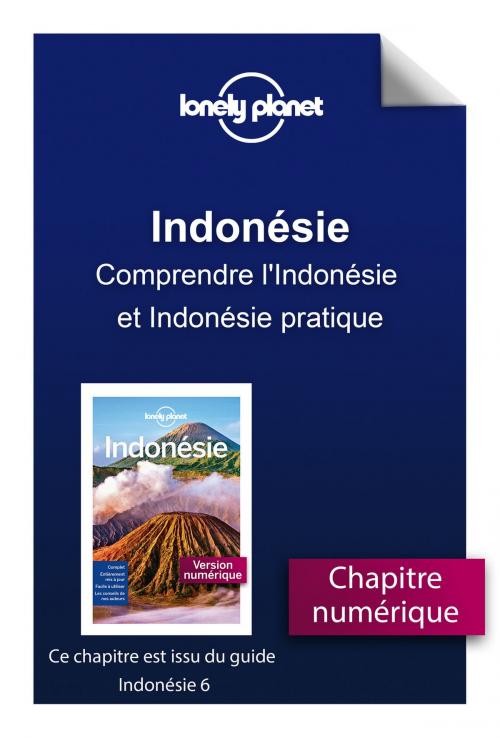 Cover of the book Indonésie - Comprendre l'Indonésie et Indonésie pratique by LONELY PLANET FR, edi8