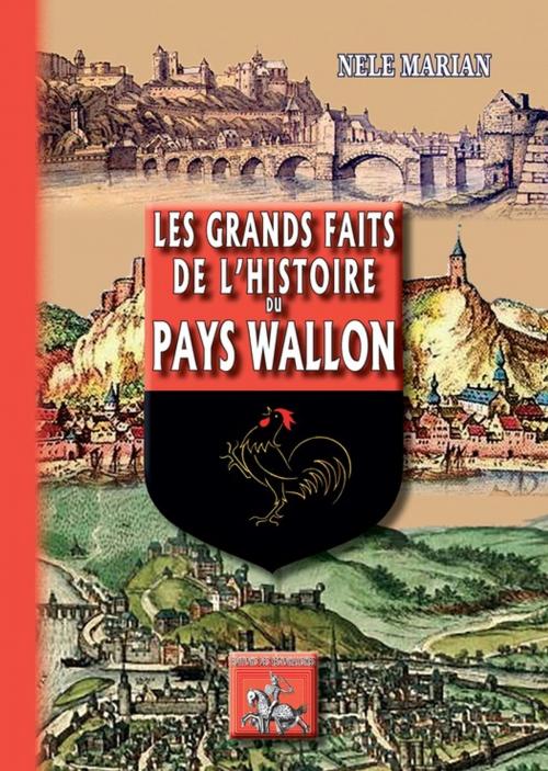 Cover of the book Les grands faits de l'Histoire du Pays wallon by Nele Marian, Editions des Régionalismes