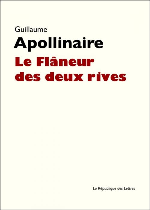 Cover of the book Le Flâneur des deux rives by Guillaume Apollinaire, République des Lettres