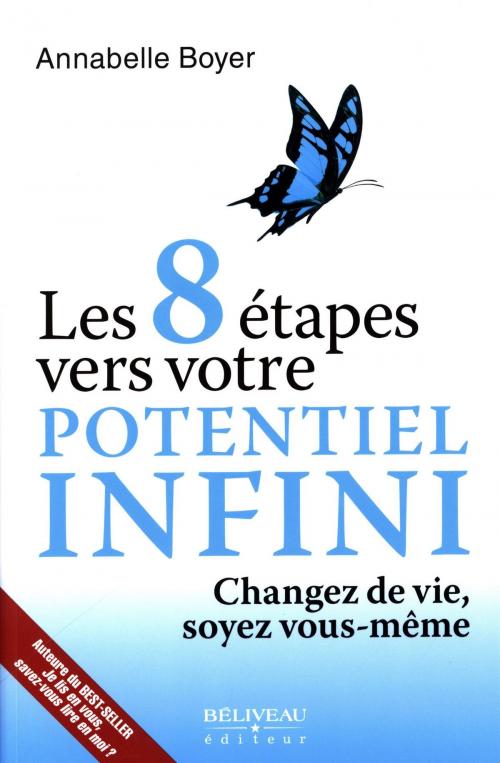 Cover of the book Les 8 étapes vers votre potentiel infini : Changez de vie, soyez vous-même by Annabelle Boyer, BÉLIVEAU ÉDITEUR