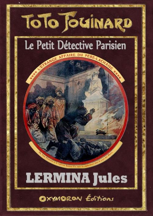 Cover of the book Toto Fouinard - L'étrange affaire du Père Lachaise by Jules Lermina, OXYMORON Éditions