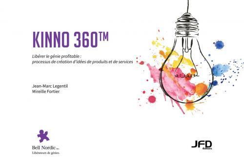 Cover of the book Kinno 360™ – Libérer le génie profitable by Jean-Marc Legentil, Mireille Fortier, Editions JFD
