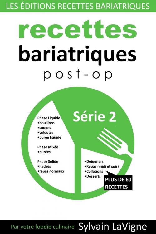 Cover of the book Recettes Bariatriques Post-Op - Série 2 by Sylvain LaVigne, Les Éditions Recettes Bariatriques