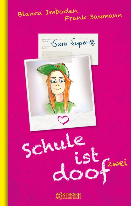 Cover of the book Schule ist doof 2 by Blanca Imboden, Frank Baumann, Wörterseh Verlag