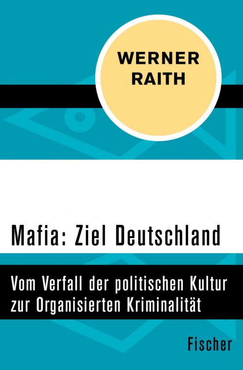 Cover of the book Mafia: Ziel Deutschland by Werner Raith, FISCHER Digital