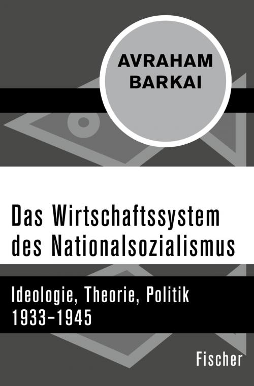 Cover of the book Das Wirtschaftssystem des Nationalsozialismus by Avraham Barkai, FISCHER Digital