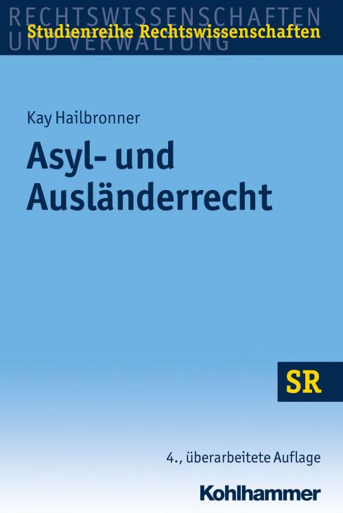 Cover of the book Asyl- und Ausländerrecht by Kay Hailbronner, Winfried Boecken, Stefan Korioth, Kohlhammer Verlag