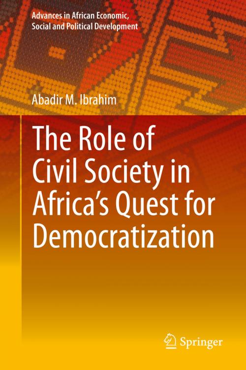 Cover of the book The Role of Civil Society in Africa’s Quest for Democratization by Abadir M. Ibrahim, Springer International Publishing