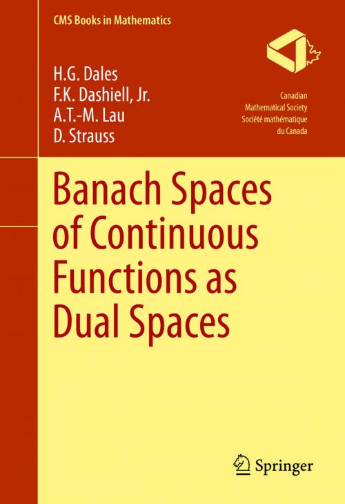 Cover of the book Banach Spaces of Continuous Functions as Dual Spaces by H. G. Dales, F.K. Dashiell, Jr., A.T.-M. Lau, D. Strauss, Springer International Publishing