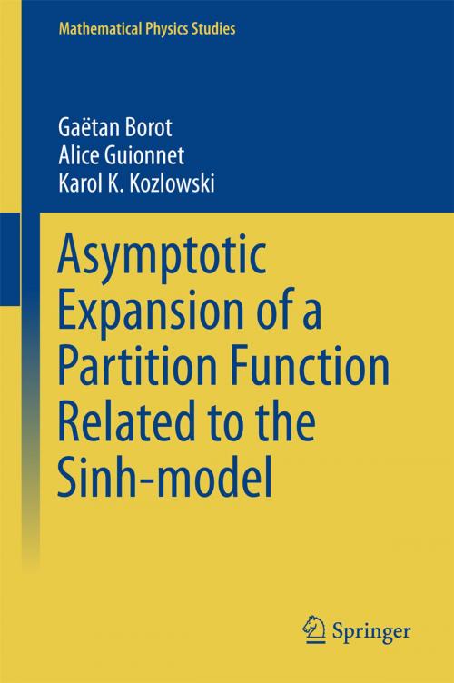 Cover of the book Asymptotic Expansion of a Partition Function Related to the Sinh-model by Gaëtan Borot, Alice Guionnet, Karol K. Kozlowski, Springer International Publishing