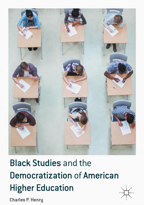 Cover of the book Black Studies and the Democratization of American Higher Education by Charles P. Henry, Springer International Publishing