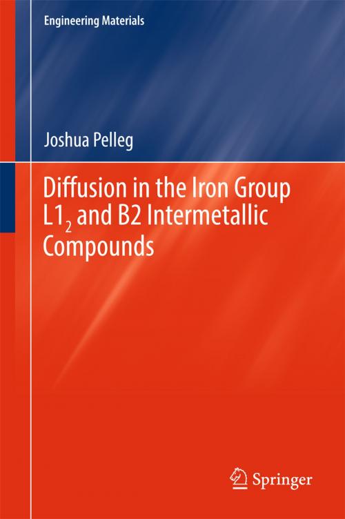 Cover of the book Diffusion in the Iron Group L12 and B2 Intermetallic Compounds by Joshua Pelleg, Springer International Publishing