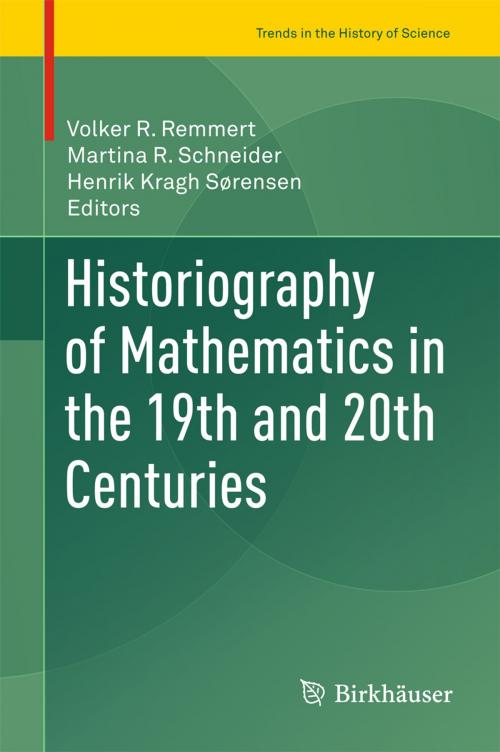 Cover of the book Historiography of Mathematics in the 19th and 20th Centuries by , Springer International Publishing