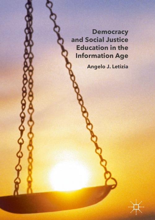 Cover of the book Democracy and Social Justice Education in the Information Age by Angelo J. Letizia, Springer International Publishing