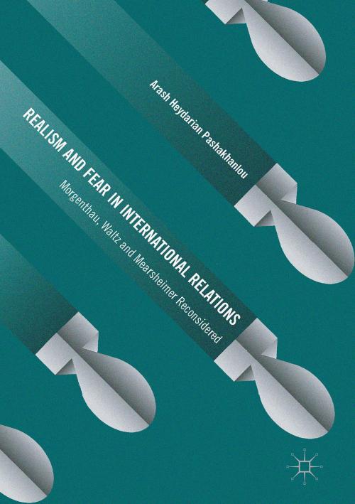 Cover of the book Realism and Fear in International Relations by Arash Heydarian Pashakhanlou, Springer International Publishing