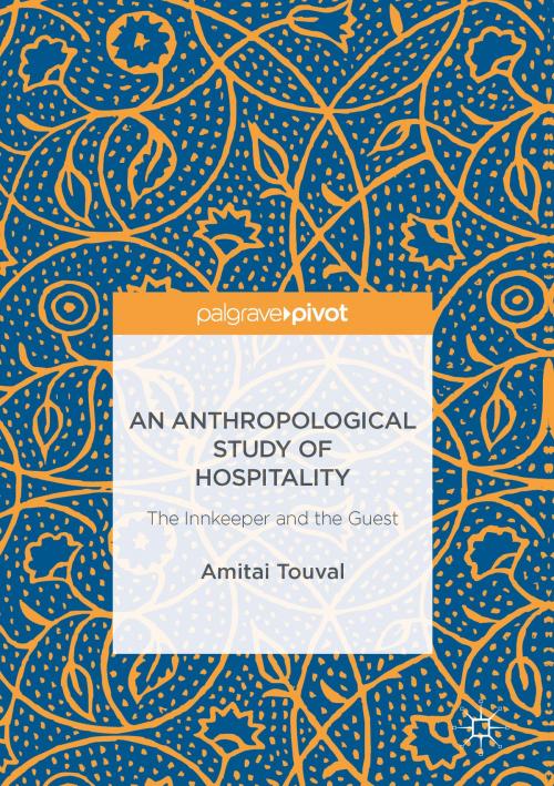 Cover of the book An Anthropological Study of Hospitality by Amitai Touval, Springer International Publishing