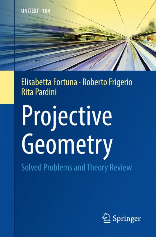 Cover of the book Projective Geometry by Elisabetta Fortuna, Roberto Frigerio, Rita Pardini, Springer International Publishing