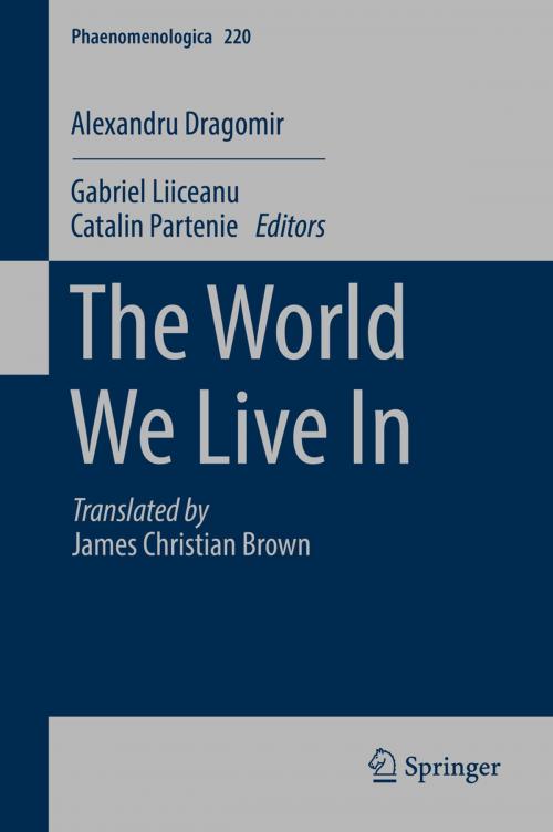 Cover of the book The World We Live In by Alexandru Dragomir, Springer International Publishing