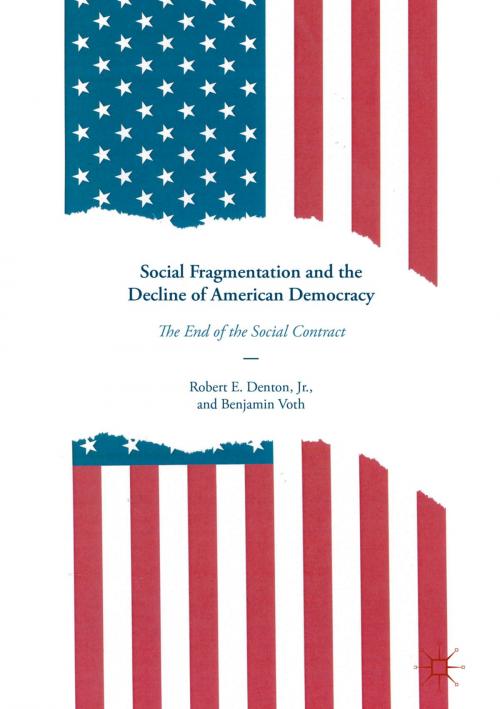 Cover of the book Social Fragmentation and the Decline of American Democracy by Robert E. Denton, Jr., Benjamin Voth, Springer International Publishing
