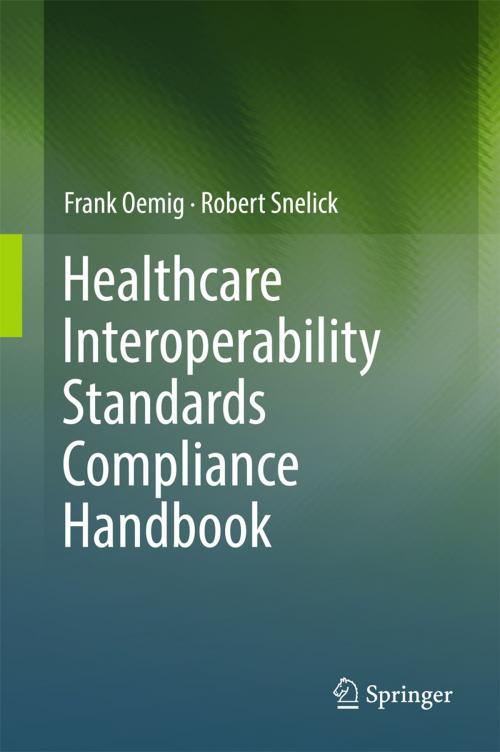 Cover of the book Healthcare Interoperability Standards Compliance Handbook by Frank Oemig, Robert Snelick, Springer International Publishing
