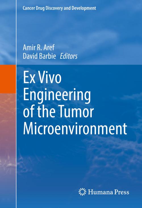 Cover of the book Ex Vivo Engineering of the Tumor Microenvironment by , Springer International Publishing