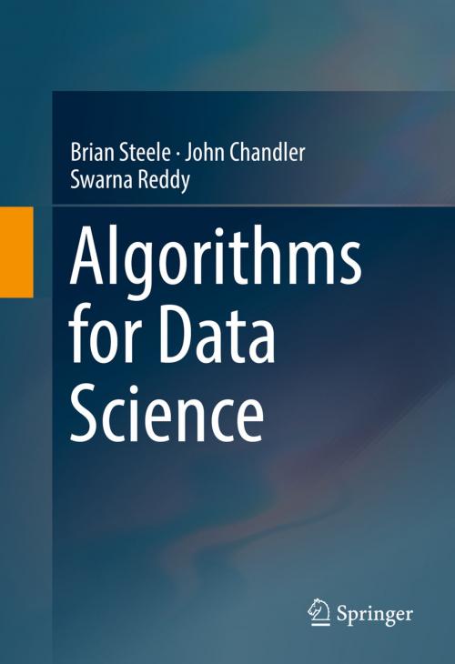 Cover of the book Algorithms for Data Science by Brian Steele, John Chandler, Swarna Reddy, Springer International Publishing