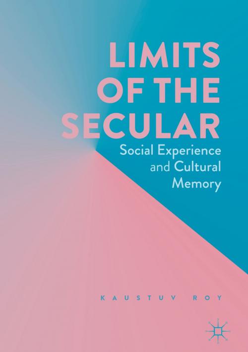 Cover of the book Limits of the Secular by Kaustuv Roy, Springer International Publishing