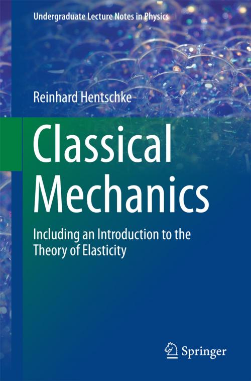 Cover of the book Classical Mechanics by Reinhard Hentschke, Springer International Publishing