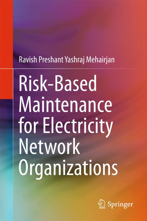 Cover of the book Risk-Based Maintenance for Electricity Network Organizations by Ravish Preshant Yashraj Mehairjan, Springer International Publishing