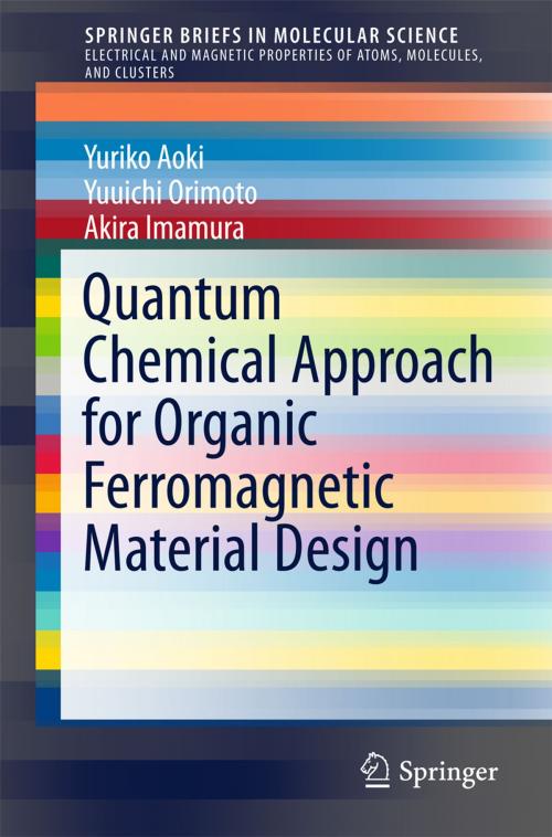 Cover of the book Quantum Chemical Approach for Organic Ferromagnetic Material Design by Yuriko Aoki, Yuuichi Orimoto, Akira Imamura, Springer International Publishing