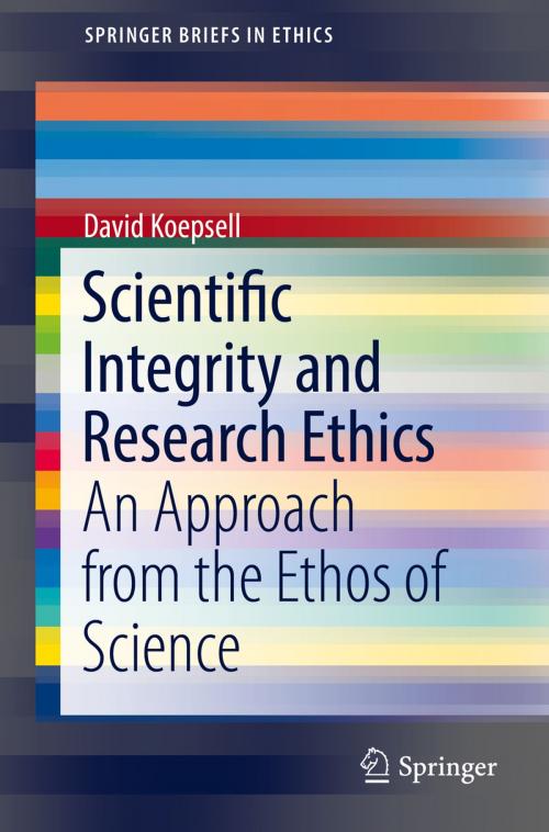 Cover of the book Scientific Integrity and Research Ethics by David Koepsell, Springer International Publishing