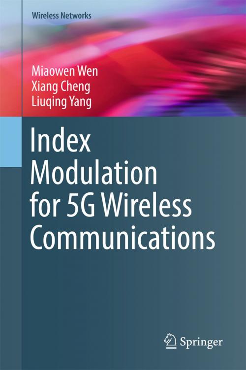Cover of the book Index Modulation for 5G Wireless Communications by Miaowen Wen, Xiang Cheng, Liuqing Yang, Springer International Publishing