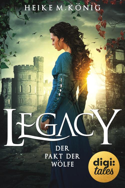 Cover of the book Legacy (3). Der Pakt der Wölfe by Heike M. König, digi:tales