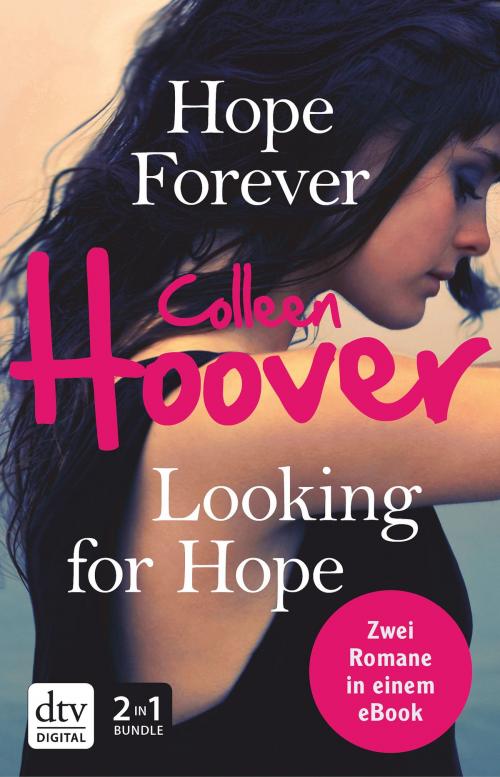 Cover of the book Hope Forever / Looking for Hope by Colleen Hoover, dtv Verlagsgesellschaft mbH & Co. KG