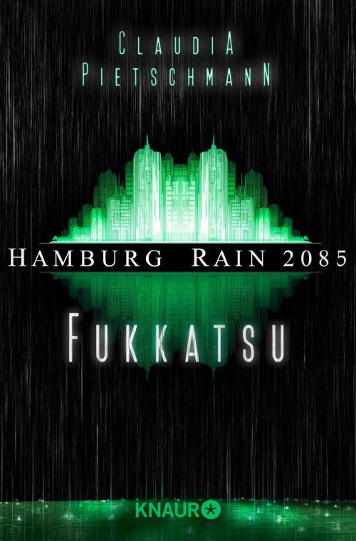 Cover of the book Hamburg Rain 2085. Fukkatsu by Claudia Pietschmann, Knaur eBook