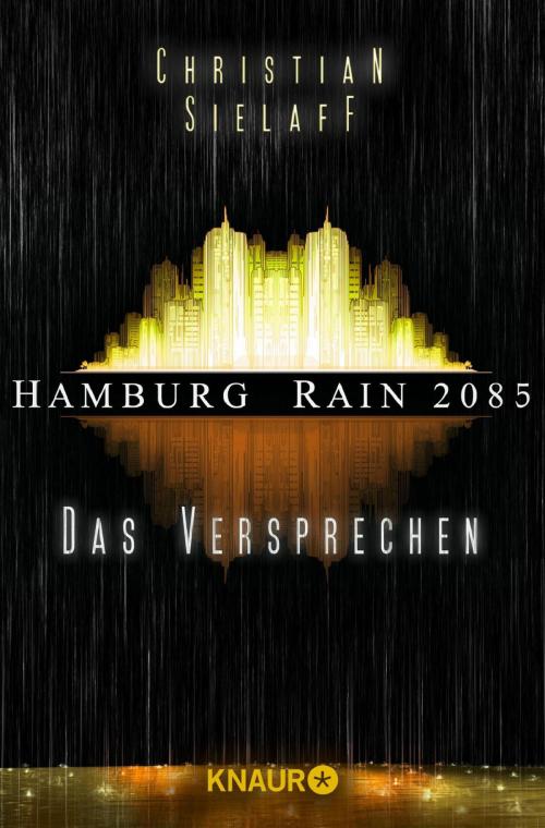 Cover of the book Hamburg Rain 2085. Das Versprechen by Christian Sielaff, Knaur eBook