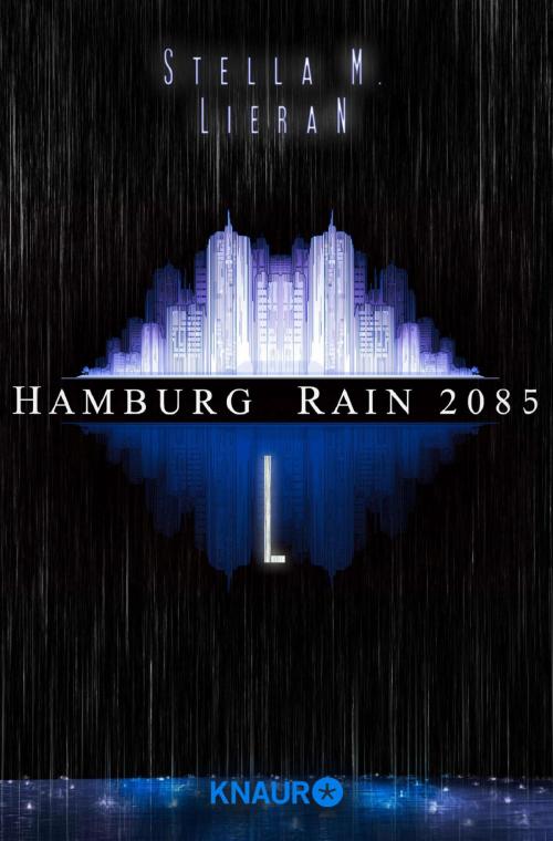 Cover of the book Hamburg Rain 2085. L by Stella M. Lieran, Knaur eBook