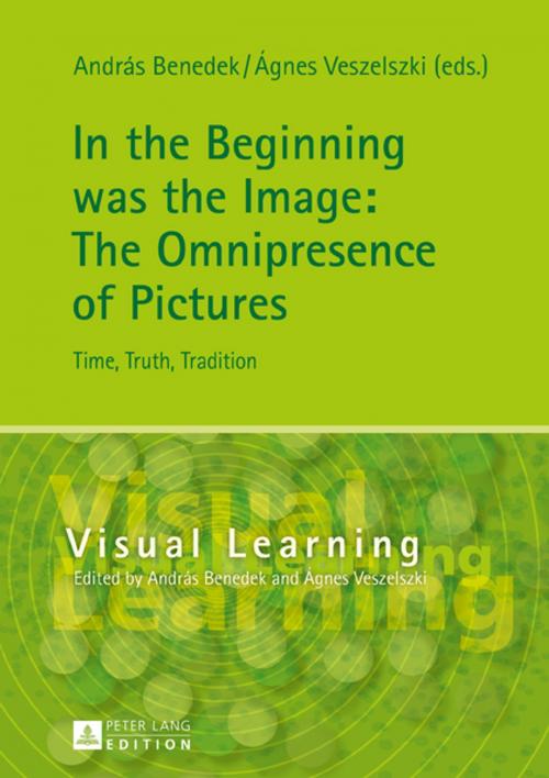 Cover of the book In the Beginning was the Image: The Omnipresence of Pictures by , Peter Lang