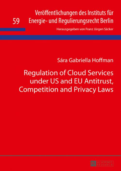 Cover of the book Regulation of Cloud Services under US and EU Antitrust, Competition and Privacy Laws by Sára Gabriella Hoffman, Peter Lang